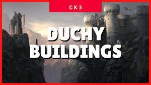 Crusader Kings 3 Duchy, Unique & Special Buildings (CK3 2021 Guide) 1